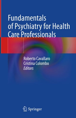 Fundamentals of Psychiatry for Health Care Professionals by Cavallaro, Roberto