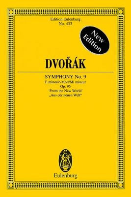 Symphony No. 9, Op. 95 from the New World: Edition Eulenburg No. 433 by Dvorak, Antonin
