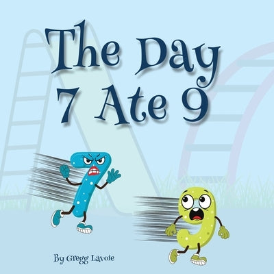 The Day 7 Ate 9 by Lavoie, Gregg