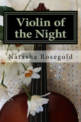 Violin of the Night by Rosegold, Natasha