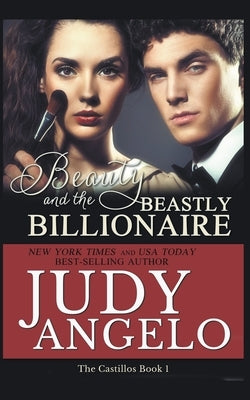 Beauty and the Beastly Billionaire by Angelo, Judy