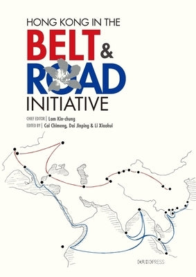 Hong Kong in the Belt and Road Initiative by Kin-Chung, Lam