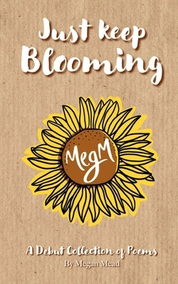 Just Keep Blooming by Mead, Megan