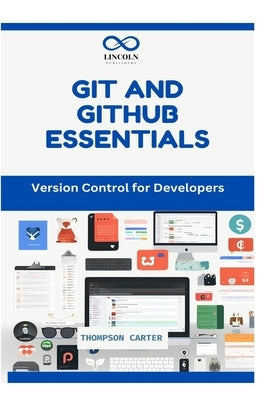 Git and Github Essentials: Version Control for Developers by Carter, Thompson