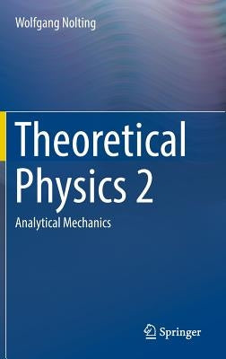 Theoretical Physics 2: Analytical Mechanics by Nolting, Wolfgang