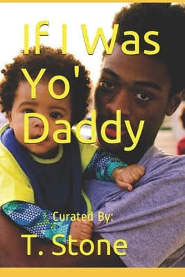 If I Was Yo' Daddy by Stone, T.