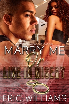 Marry Me Or Live In Misery by Williams, Eric Lamont