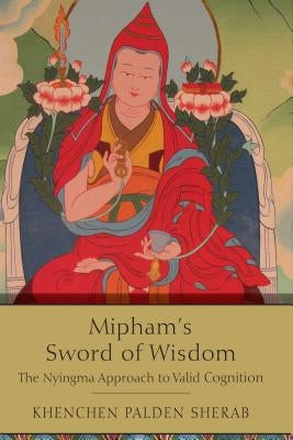 Mipham's Sword of Wisdom by Khenchen Palden Sherab