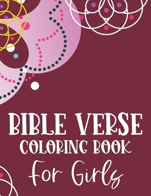 Bible Verse Coloring Book For Girls: Christian Coloring Book, Stress Relieving and Relaxing Coloring Pages That Inspire Fervent Prayer and Faith by Designs, Sean Colby