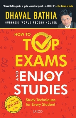 How To Top Exams & Enjoy Studies by Bathia, Dhaval