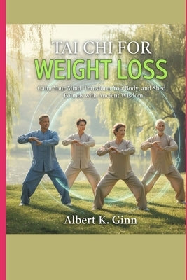 Tai CHI for Weight Loss by Ginn, Albert K.