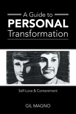 A Guide to Personal Transformation: Self-Love & Contentment by Magno, Gil