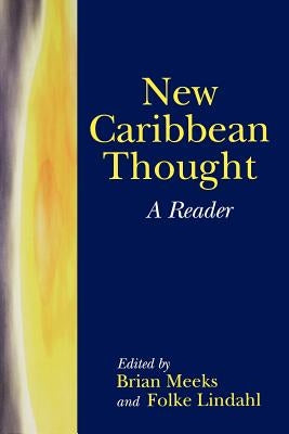 New Caribbean Thought: A Reader by Meeks, Brian