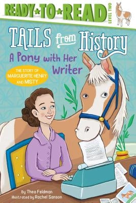 A Pony with Her Writer: The Story of Marguerite Henry and Misty (Ready-To-Read Level 2) by Feldman, Thea