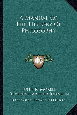 A Manual Of The History Of Philosophy by Morell, John R.