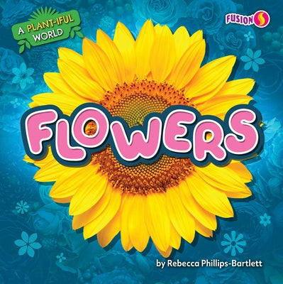 Flowers by Phillips-Bartlett, Rebecca