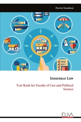 Insurance Law: Text Book for Faculty of Law and Political Science by Stanekzai, Parwiz