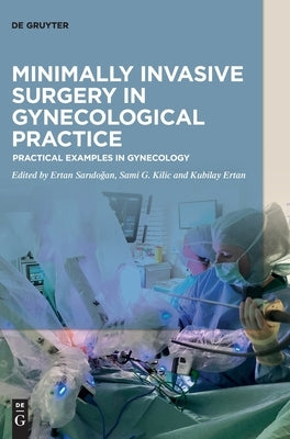 Minimally Invasive Surgery in Gynecological Practice: Practical Examples in Gynecology by Saridoğan, Ertan