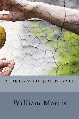 A Dream of John Ball by Morris, William