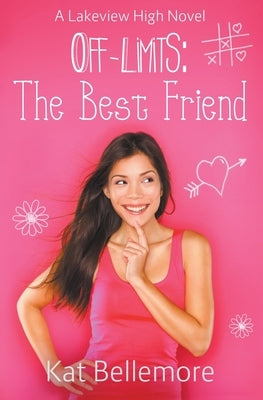Off Limits: The Best Friend by Bellemore, Kat