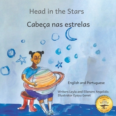 Head In The Stars: A Big Dream for A Little Girl in Portuguese and English by Angelidis, Leyla