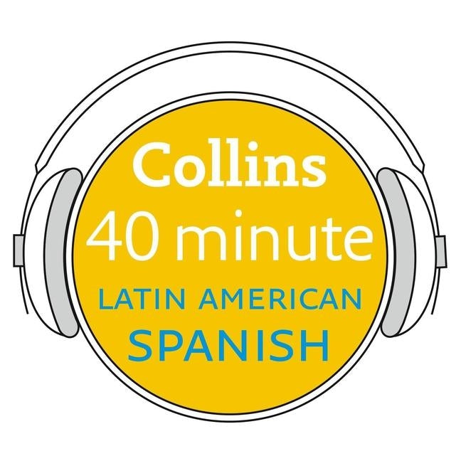Collins 40 Minute Latin American Spanish: Learn to Speak Latin American Spanish in Minutes with Collins by Collins Dictionaries