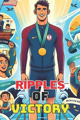 Ripples of Victory: The Swimming Legend Inspirational Story For Teenagers by David, Cy