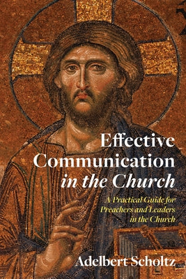Effective Communication in the Church by Scholtz, Adelbert