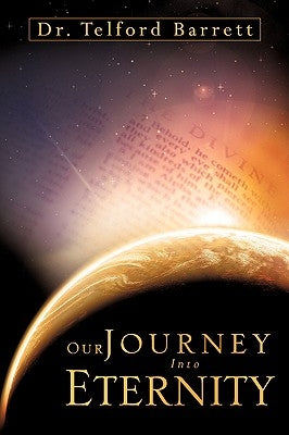 Our Journey Into Eternity by Barrett, Telford