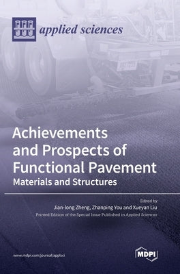 Achievements and Prospects of Functional Pavement: Materials and Structures by Zheng, Jian-Long