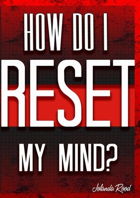 How do I reset my Mind?: Restore the Temple by Rood, Jolanda