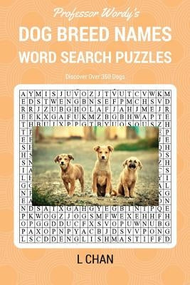 Dog Breed Names Word Search Puzzle Book: Professor Wordy's Animal Word Search Puzzle Books Series by Chan, L.