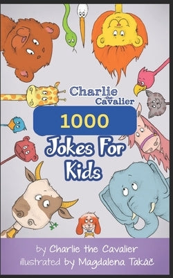 1000 Jokes for Kids by Charlie the Cavalier by Cavalier, Charlie The