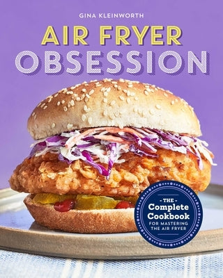 Air Fryer Obsession: The Complete Cookbook for Mastering the Air Fryer by Kleinworth, Gina