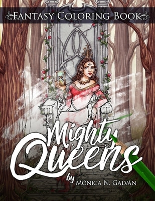 Mighty Queens: Fantasy Coloring Book by Galván, Mónica N.