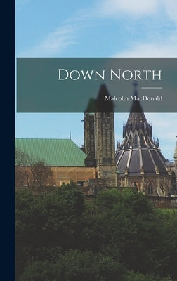 Down North by MacDonald, Malcolm 1901-