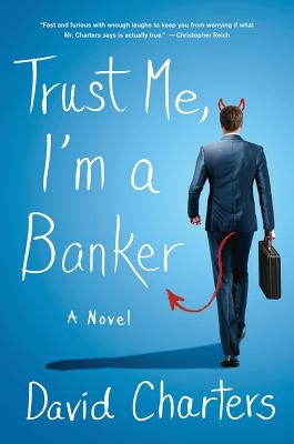 Trust Me, I'm a Banker by Charters, David