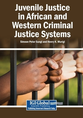 Juvenile Justice in African and Western Criminal Justice Systems by Sungi, Simeon Peter