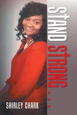 Stand Strong . . . by Chark, Shirley