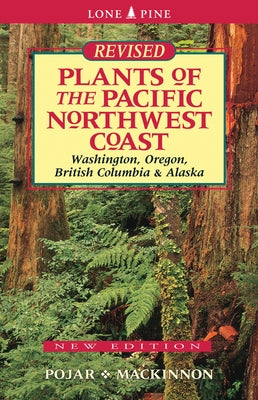 Plants of the Pacific Northwest Coast by Pojar, Jim