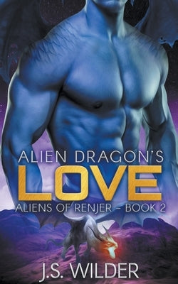 Alien Dragon's Love by Wilder, J. S.