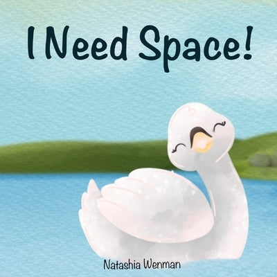 I Need Space, children's book, a story about personal space aimed at young children. by Wenman, Natashia