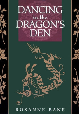 Dancing in the Dragon's Den: Rekindling the Creative Fire in Your Shadow by Bane, Rosanne