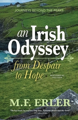 An Irish Odyssey, From Despair to Hope: Journeys Beyond the Peaks by Erler, M. F.