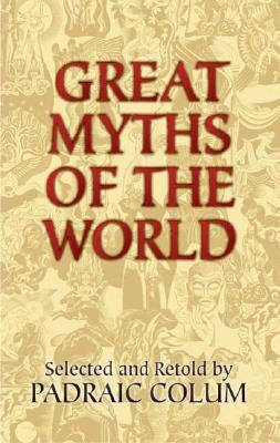 Great Myths of the World by Colum, Padraic