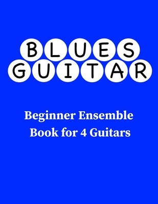 Blues Guitar Beginner Ensemble Book for 4 Guitars by Bahrou, Henry