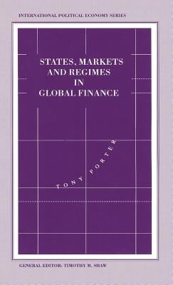States, Markets and Regimes in Global Finance by Porter, Tony