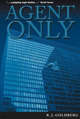 Agent Only by Goldberg, R. J.