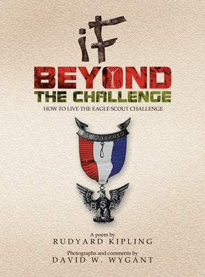 IF - Beyond the Challenge: How to Live the Eagle Scout Challenge by Wygant, David W.