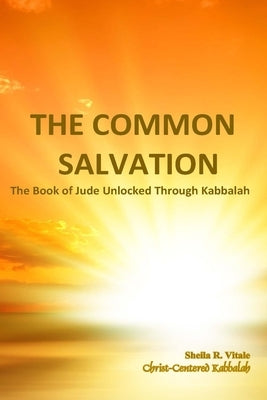 The Common Salvation: The Book Of Jude Unlocked Through Kabbalah by Vitale, Sheila R.